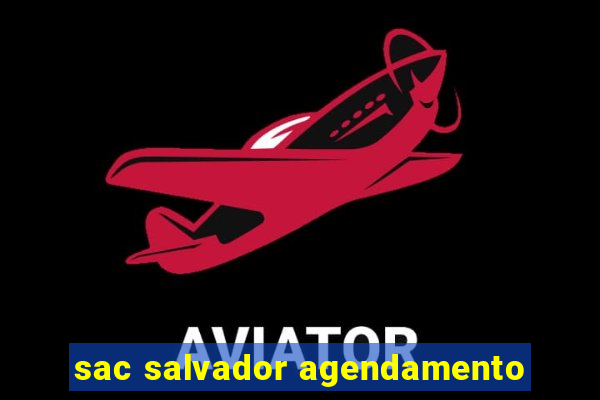 sac salvador agendamento